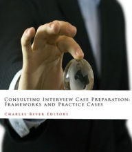 Title: Consulting Interview Case Preparation: Frameworks and Practice Cases, Author: Herman Melville