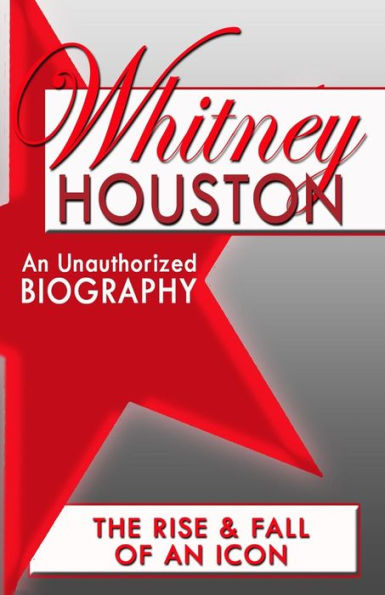 Whitney Houston: An Unauthorized Biography