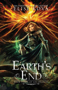 Title: Earth's End (Air Awakens Series Book 3), Author: Elise Kova