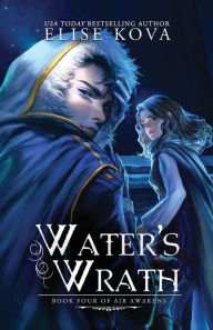 Title: Water's Wrath (Air Awakens Series Book 4), Author: Elise Kova