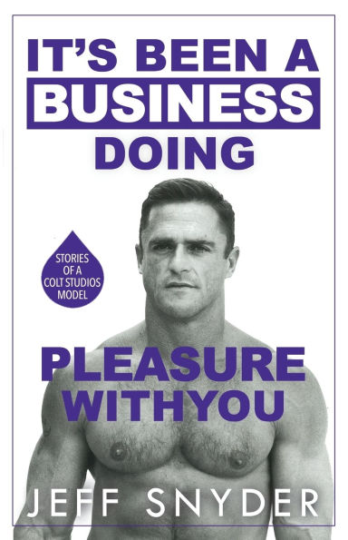 It's Been a Business Doing Pleasure with You: Stories of Colt Studios Model