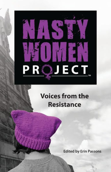 the Nasty Women Project: Voices from Resistance