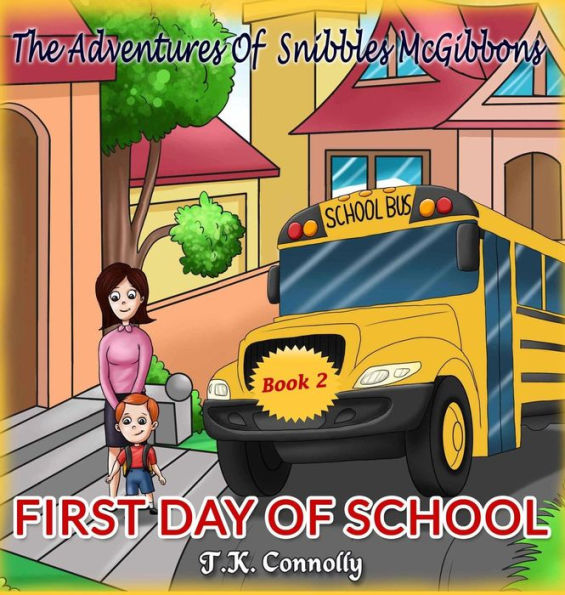 The Adventures Of Snibbles McGibbons: First Day of School