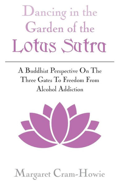 Dancing The Garden Of Lotus Sutra: A Buddhist Perspective On Three Gates To Freedom From Alcohol Addiction
