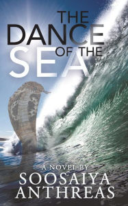 Title: The Dance of the Sea, Author: Soosaiya Anthreas