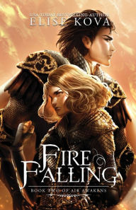 Title: Fire Falling (Air Awakens Series Book 2), Author: Elise Kova