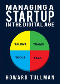 Title: Managing a Startup in the Digital Age, Author: Howard A. Tullman