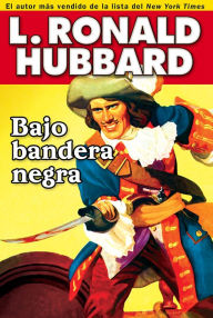 Title: Bajo bandera negra (Under the Black Ensign), Author: L. Ron Hubbard