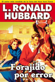 Title: Forajido por error: A Tale of Wild Hearts in the Wild West, Author: L. Ron Hubbard