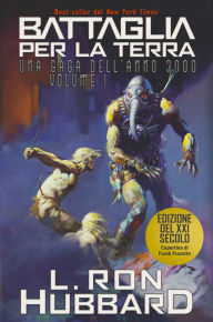 Title: Battaglia per la Terra: una saga dell'anno 3000 - Volume 1, Author: L. Ron Hubbard