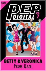 Title: PEP Digital Vol. 7: Betty & Veroninca: Prom Daze!, Author: Archie Superstars