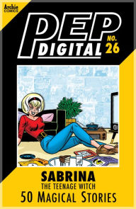 Title: PEP Digital Vol. 26: Sabrina the Teenage Witch: 50 Magical Stories, Author: Archie Superstars