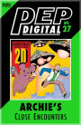 PEP Digital Vol. 27: Archie's Close Encounters