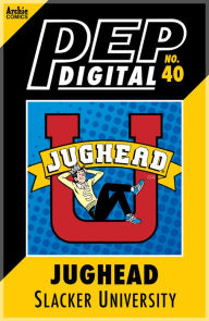 Title: PEP Digital Vol. 40: Jughead: Slacker University, Author: Archie Superstars