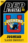 PEP Digital Vol. 40: Jughead: Slacker University