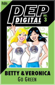 Title: PEP Digital Vol. 3: Betty & Veronica Go Green!, Author: Archie Superstars