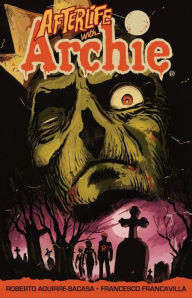 Title: Afterlife with Archie: Escape from Riverdale: Escape from Riverdale, Author: Roberto Aguirre-Sacasa