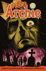 Title: Afterlife with Archie: Escape from Riverdale: Escape from Riverdale, Author: Roberto Aguirre-Sacasa