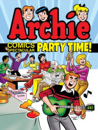 Title: Archie Comics Spectacular: Party Time!, Author: Archie Superstars