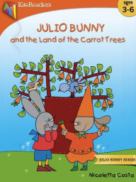 Title: Julio Bunny and the Land of Carrot Trees, Author: Nicoletta Costa