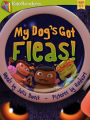 My Dog's Got Fleas: A Fantastic Flea Adventure