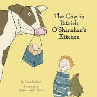 Title: The Cow In Patrick O'Shanahan's Kitchen, Author: Diana Prichard