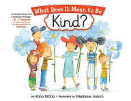 Title: What Does It Mean To Be Kind?, Author: Rana DiOrio