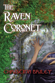 Title: The Raven Coronet, Author: Christina Briley