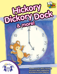 Title: Hickory Dickory Dock & More, Author: Kim Mitzo Thompson