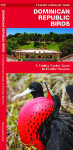 Title: Dominican Republic Birds: A Folding Pocket Guide to Familiar Species, Author: James Kavanagh Waterford Press