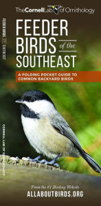 Title: Feeder Birds of the Southeast: A Folding Pocket Guide to Common Backyard Birds, Author: The  Cornell Lab of Ornithology