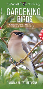 Title: Gardening for Birds: Enhancing Your Yard to Attract and Support Birds, Author: The  Cornell Lab of Ornithology