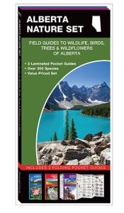 Title: Alberta Nature Set: Field Guides to Wildlife, Birds, Trees & Wildflowers of Alberta, Author: James Kavanagh