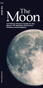 Title: The Moon: A Folding Pocket Guide to the Moon, Its Surface Features, Phases and Eclipses, Author: James Kavanagh Waterford Press