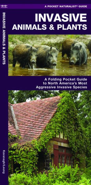 Invasive Animals & Plants: A Folding Pocket Guide to North America's Most Aggressive Invasive Species