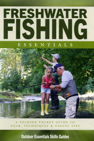 Title: Freshwater Fishing Essentials: A Waterproof Pocket Guide to Gear, Techniques & Useful Tips, Author: James Kavanagh