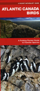 Title: Atlantic Canada Birds: A Folding Pocket Guide to Familiar Species, Author: James Kavanagh Waterford Press