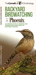 Title: Backyard Birdwatching in Phoenix: An Introduction to Birding and Common Backyard Birds of Southern Arizona, Author: Waterford Press Waterford Press
