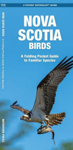 Title: Nova Scotia Birds: A Folding Pocket Guide to Familiar Species, Author: James Kavanagh Waterford Press