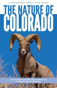 Epub ibooks downloads The Nature of Colorado: An Introduction to Familiar Plants, Animals and Outstanding Natural Attractions RTF DJVU 9781620053744 by James Kavanagh, Raymond Leung English version