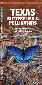 Title: Texas Butterflies & Pollinators: A Folding Pocket Guide to Familiar Species, Author: James Kavanagh Waterford Press