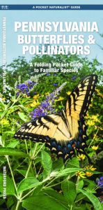 Title: Pennsylvania Butterflies & Pollinators: A Folding Pocket Guide to Familiar Species, Author: James Kavanagh Waterford Press