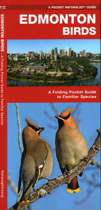 Title: Edmonton Birds: A Folding Pocket Guide to Familiar Species, Author: James Kavanagh Waterford Press