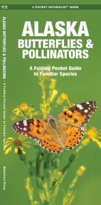 Title: Alaska Butterflies & Pollinators, Author: James Kavanagh Waterford Press