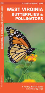 Title: West Virginia Butterflies & Pollinators: A Folding Pocket Guide to Familiar Species, Author: James Kavanagh Waterford Press