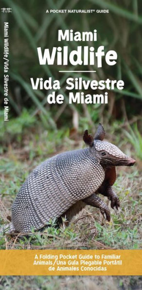 Miami Wildlife/Vida Silvestre de Miami: A Folding Pocket Guide to Familiar Animals/Una Guía Plegable Portátil de Animales Conocidas