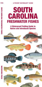 Title: South Carolina Freshwater Fishes: A Folding Guide to Native and Introduced Species, Author: Matthew Morris