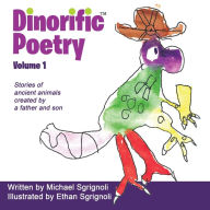 Title: Dinorific Poetry Volume 1: Stories of ancient animals created by a father and son, Author: Michael Sgrignoli