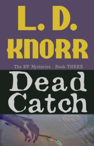 Title: Dead Catch, Author: L D Knorr