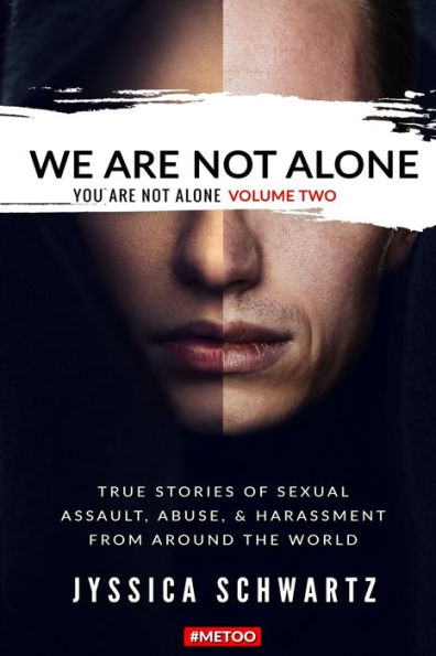 We Are Not Alone: True Stories of Sexual Assault, Abuse, & Harassment From Around the World